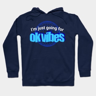 I'm Just Going For Ok Vibes - Good Vibes Parody Hoodie